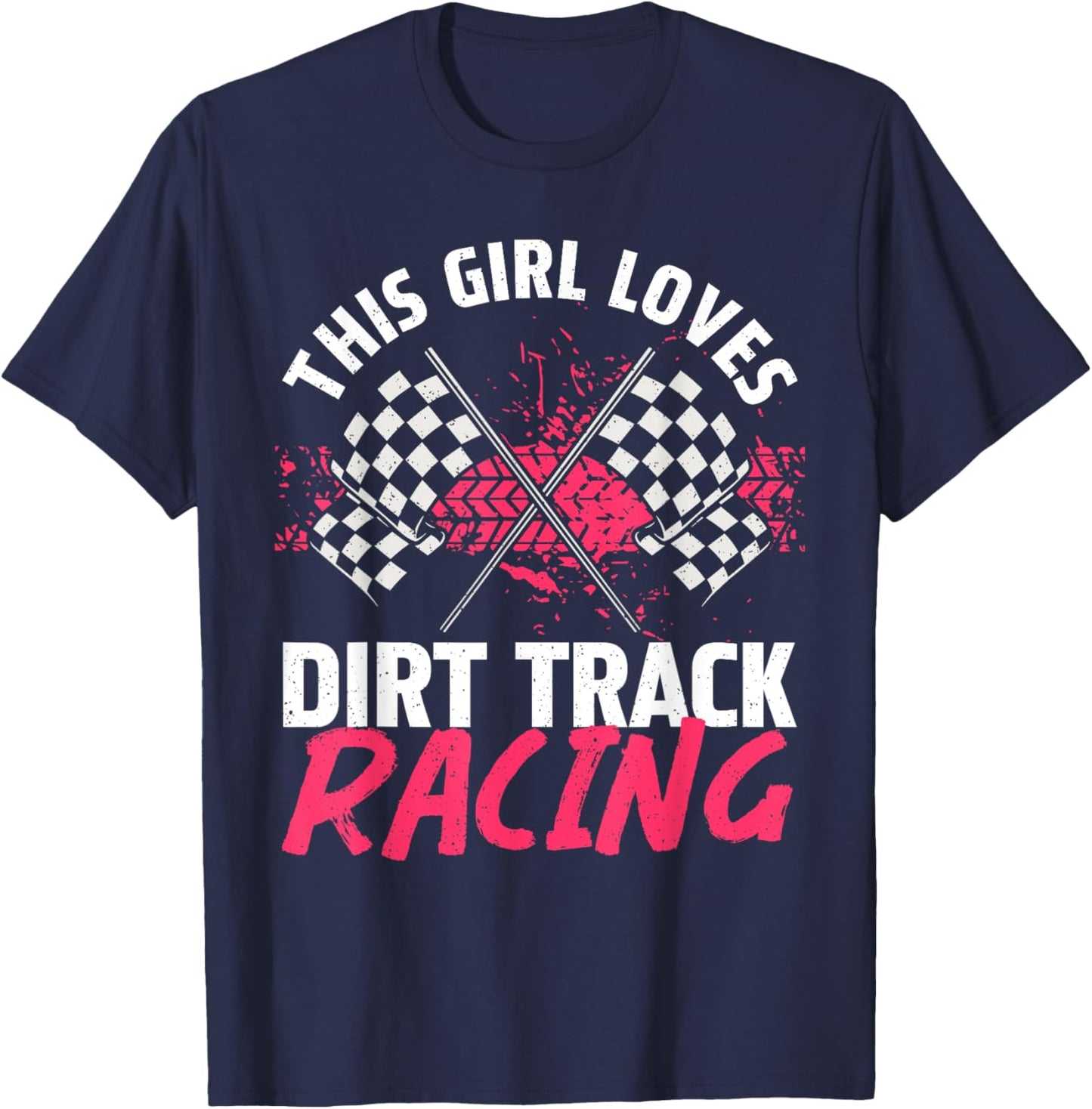 Funny Dirt Track Racing Art For Girls Women Race Car Driver T-Shirt - T-Shirt | Navy