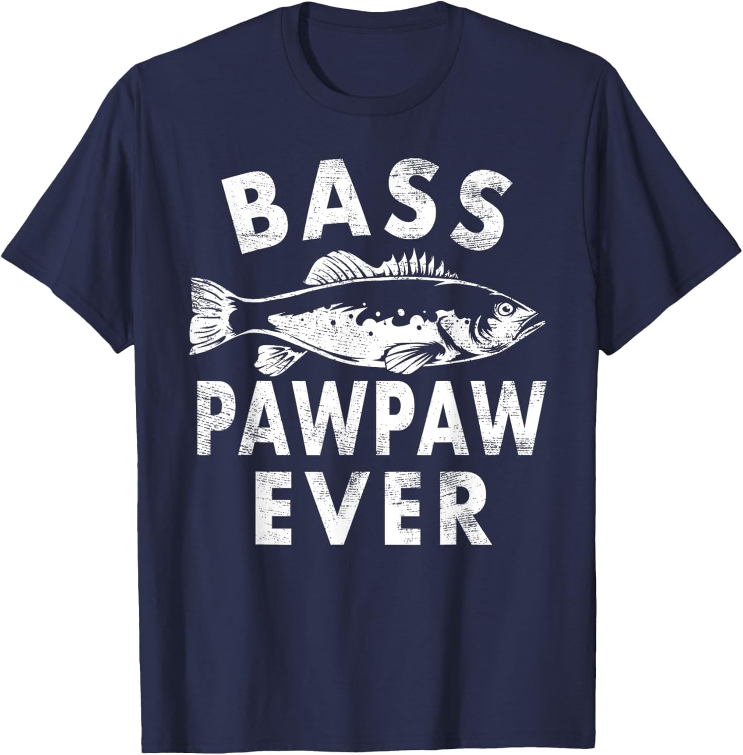 Bass Pawpaw Ever Fishing Gifts Pawpaw Father's Day T-Shirt - T-Shirt | Navy