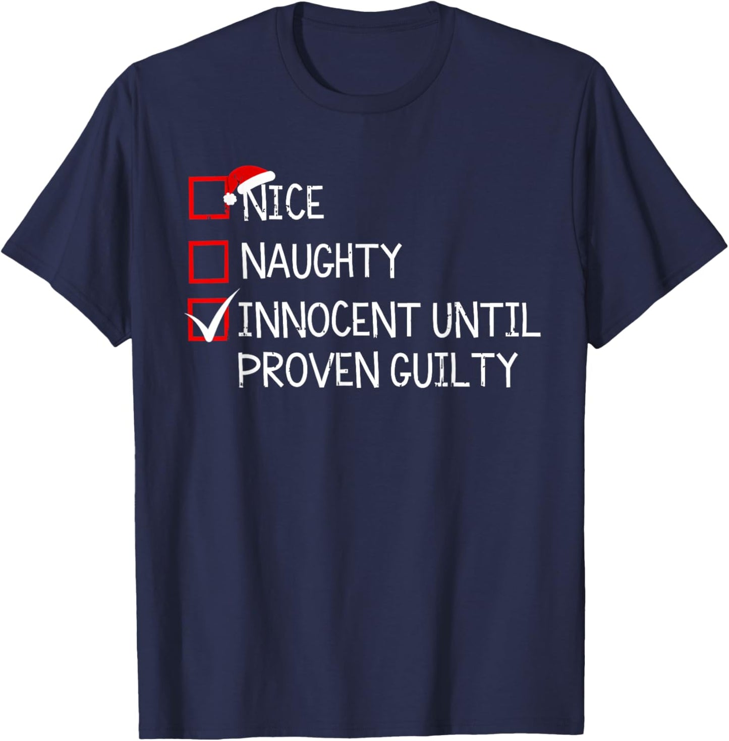 Nice Naughty Innocent Until Proven Guilty Christmas Xmas T-Shirt - T-Shirt | Navy