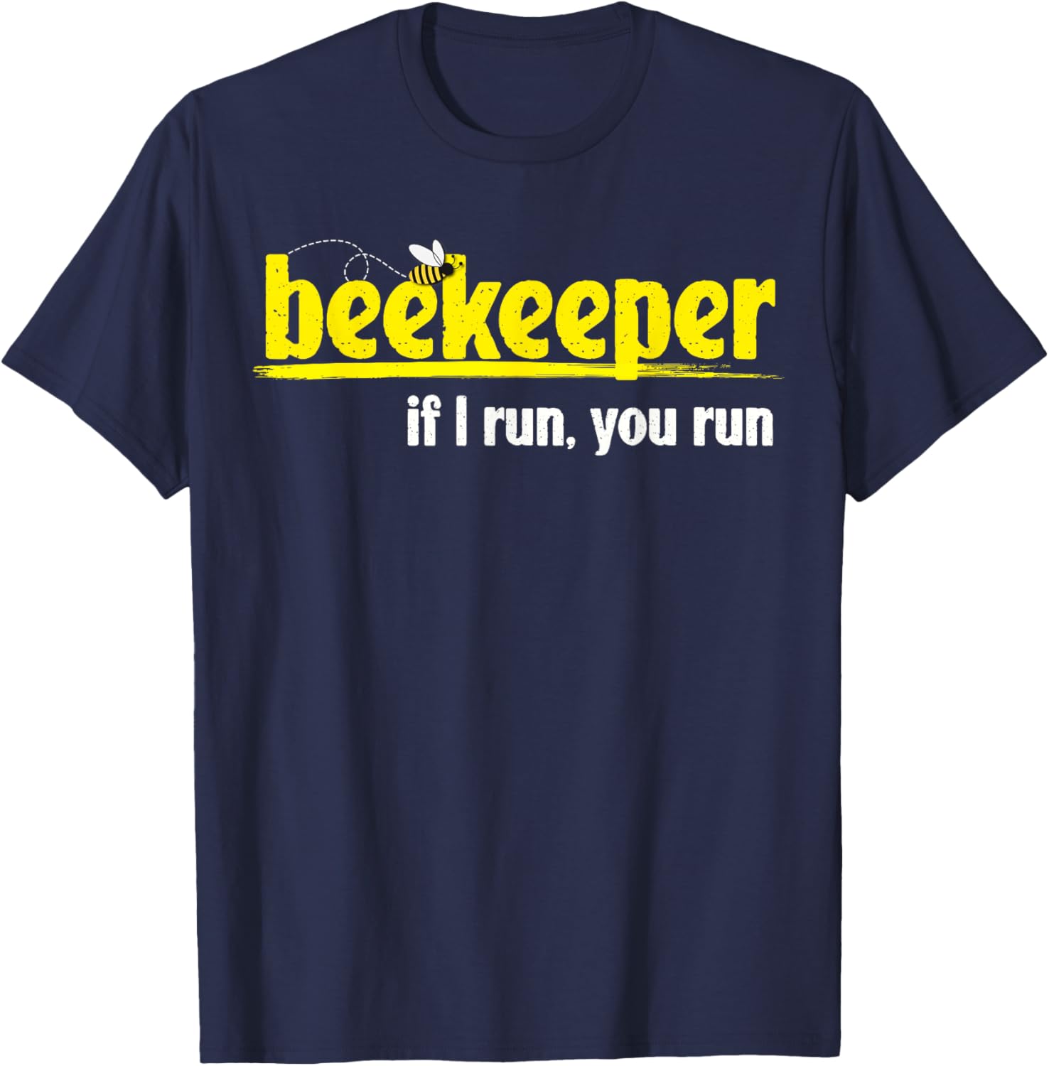 Funny Beekeeper Bee Lover Beekeeping If I Run You Run T-Shirt - T-Shirt | Navy