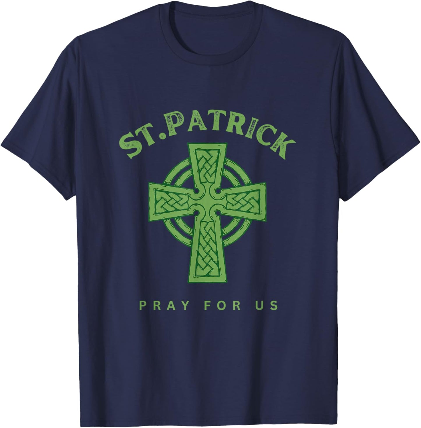 Stone Celtic Cross St Patrick Pray for Us Catholic Saint T-Shirt - T-Shirt | Navy