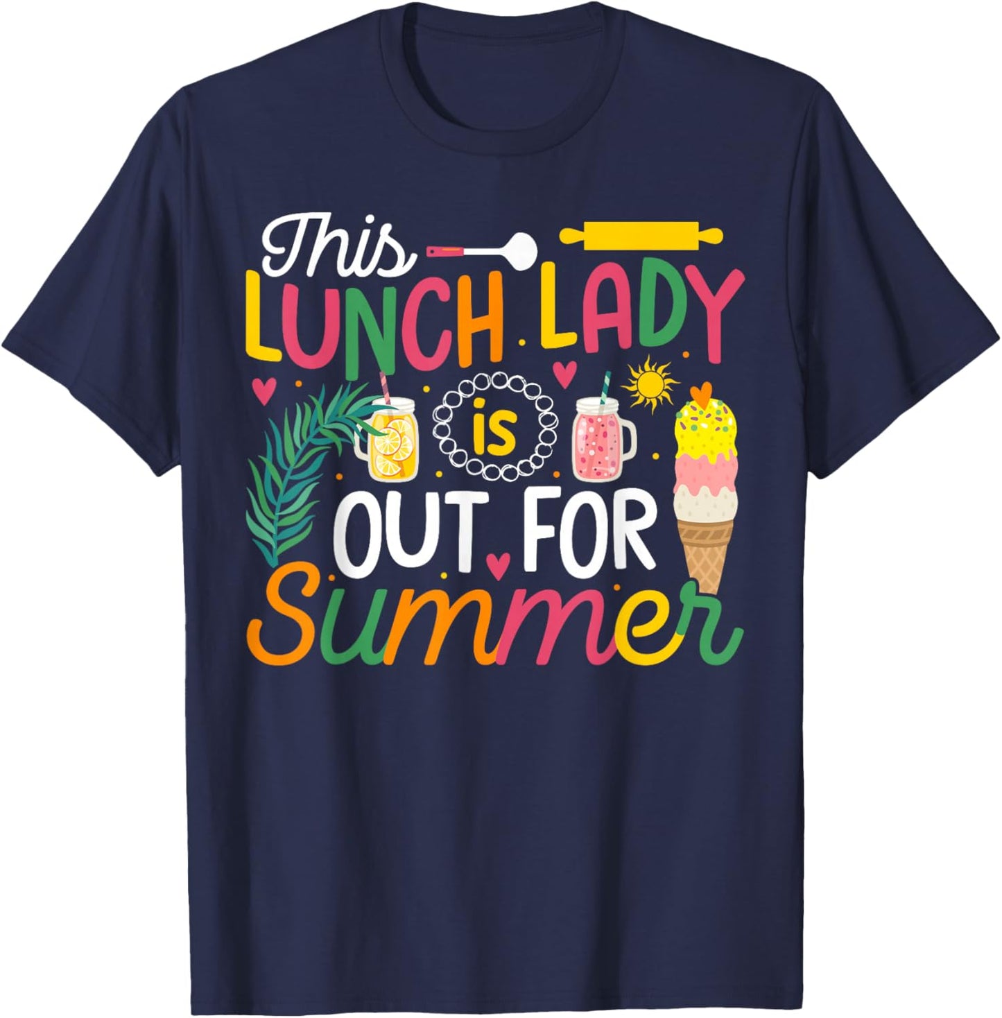 This Lunch Lady Is Out For Summer Funny End of School Year T-Shirt - T-Shirt | Navy