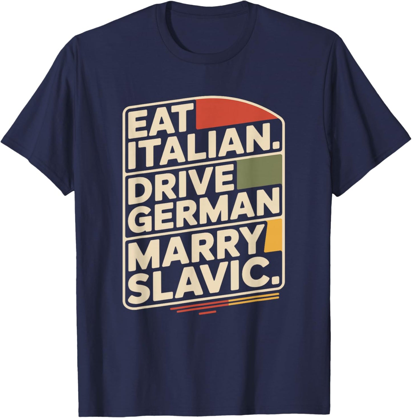 Eat Italian Drive German Marry Slavic Balkan Auto Ehemann T-Shirt - T-Shirt | Navy