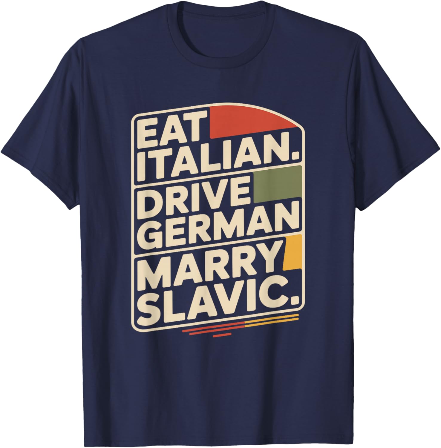 Eat Italian Drive German Marry Slavic Balkan Auto Ehemann T-Shirt - T-Shirt | Navy