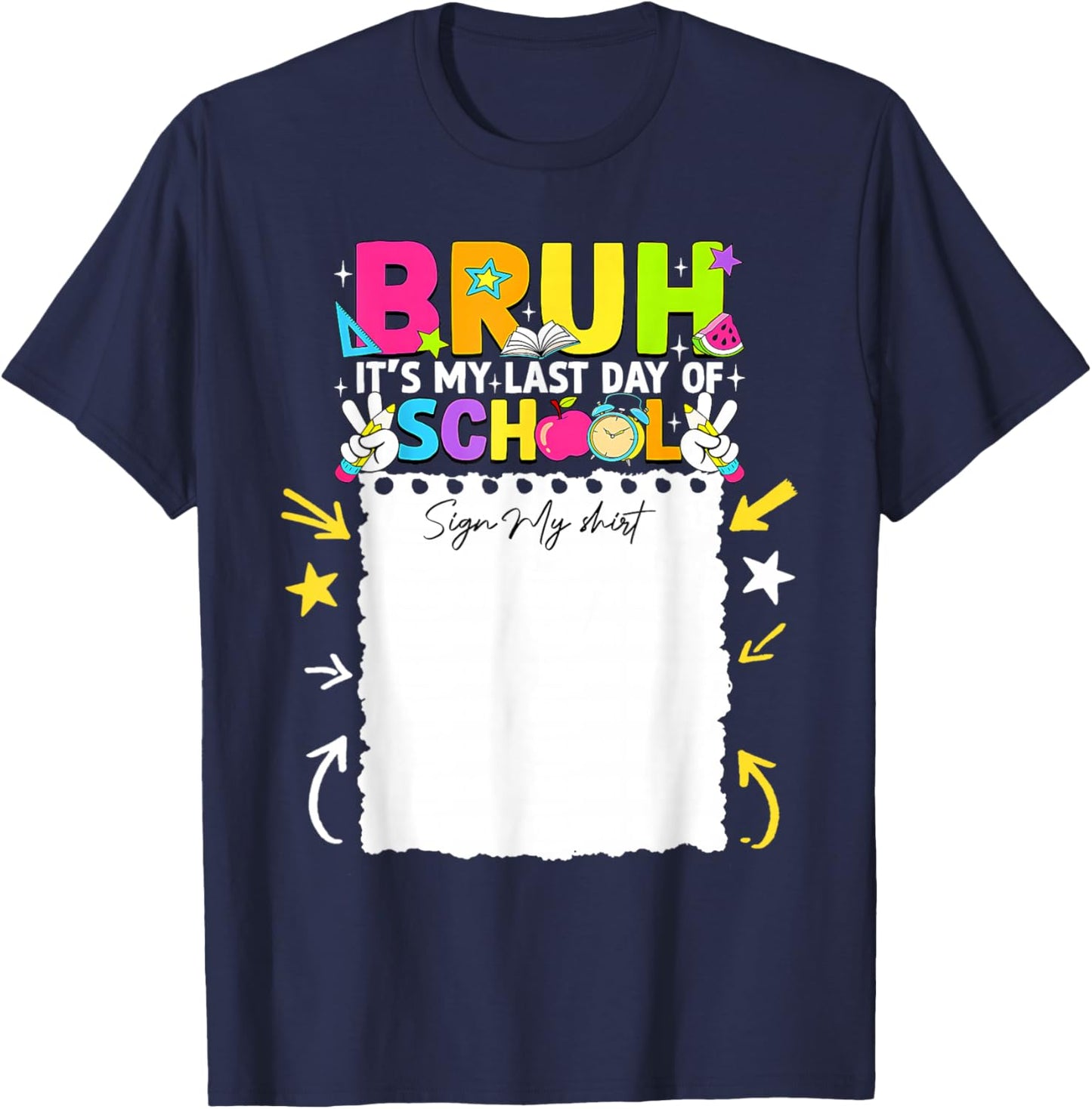 Student Signature Bruh It's My Last Day of School Sign My T-Shirt - T-Shirt | Navy