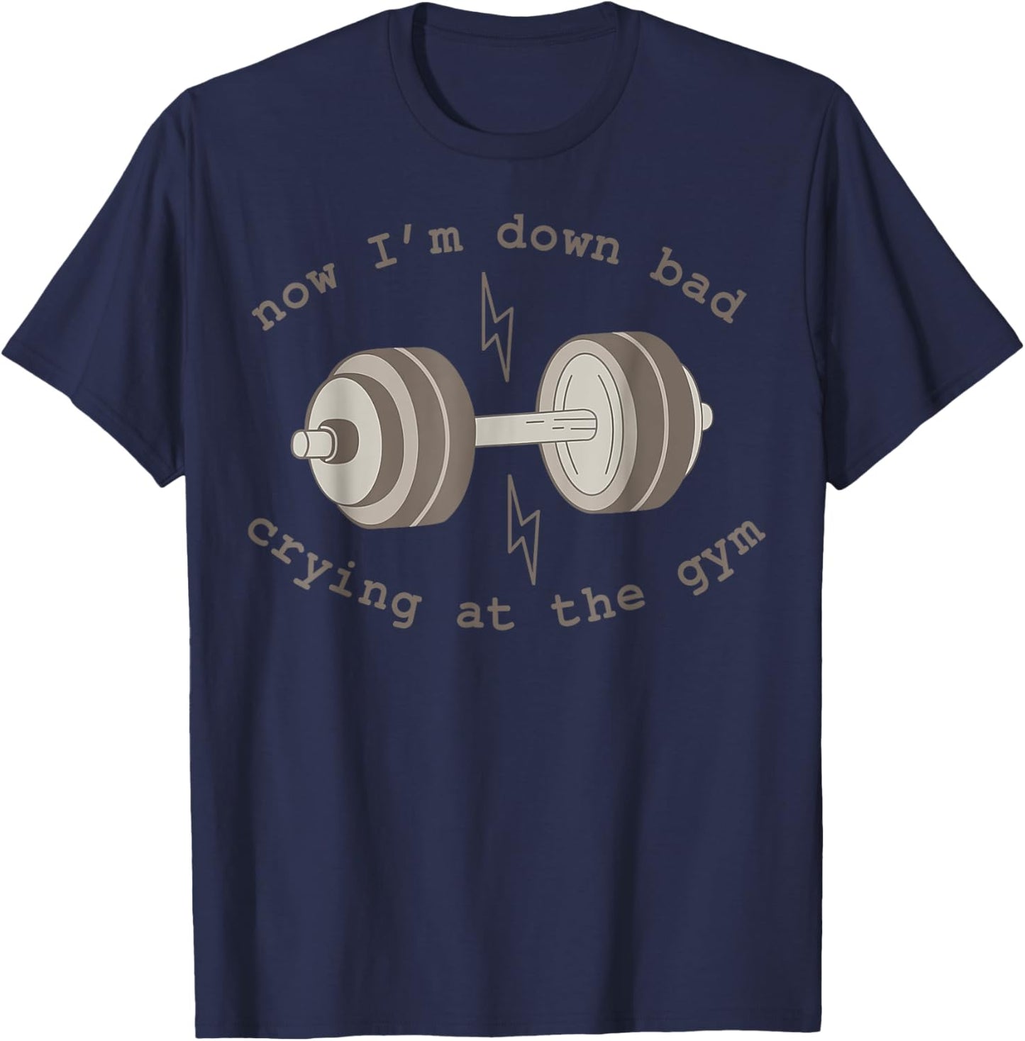 Now I'm Down Bad Crying At The Gym T-Shirt - T-Shirt | Navy
