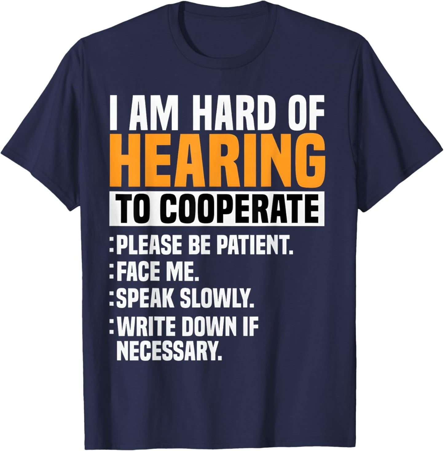 I Am Hard of Hearing to Cooperate Accessibility Awareness T-Shirt - T-Shirt | Navy