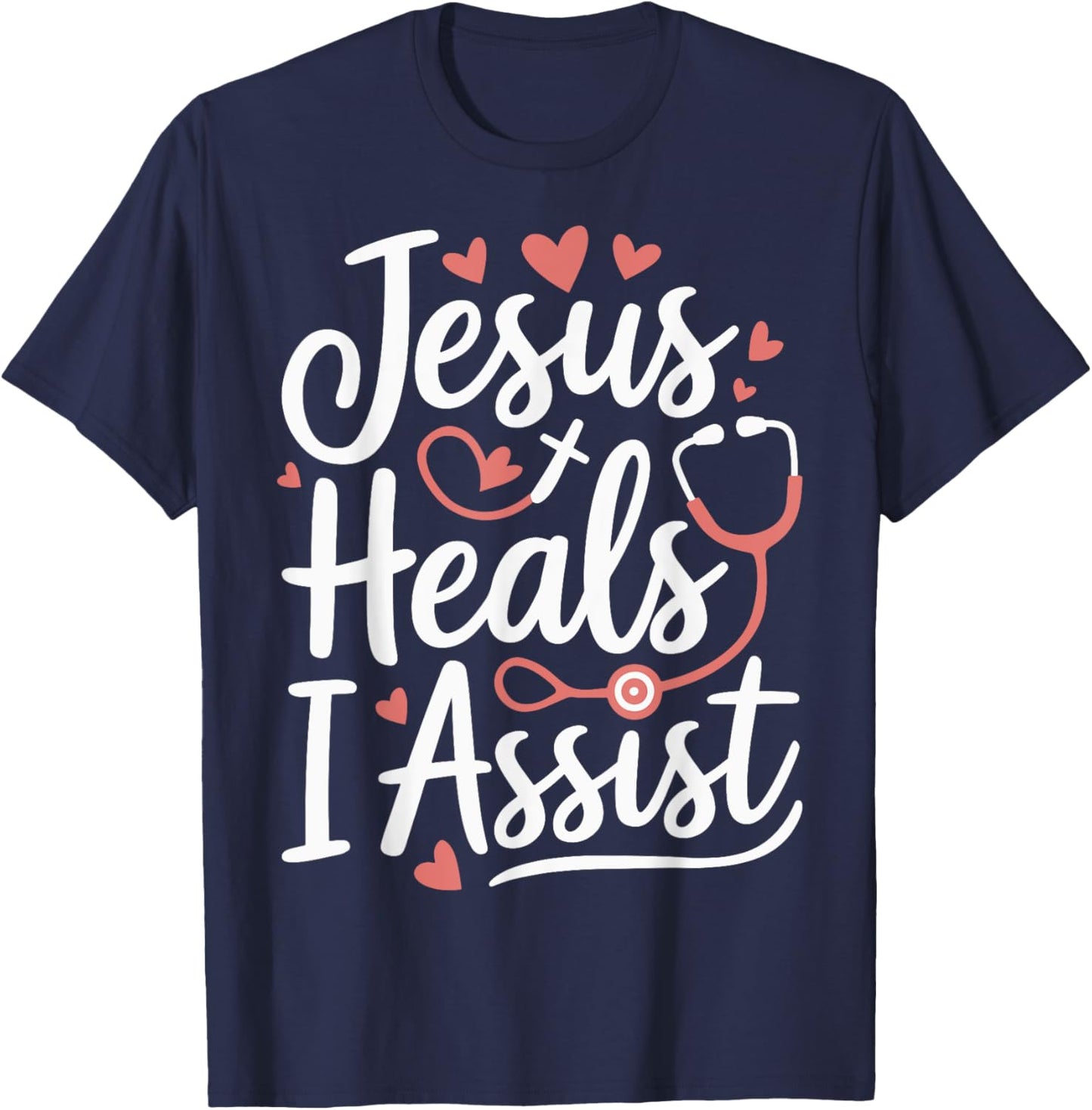 Jesus Heals I Assist Nursing Student Midwife ER Nurse T-Shirt - T-Shirt | Navy