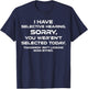 I Have Selective Hearing You Weren't Selected Funny T-Shirt - T-Shirt | Navy