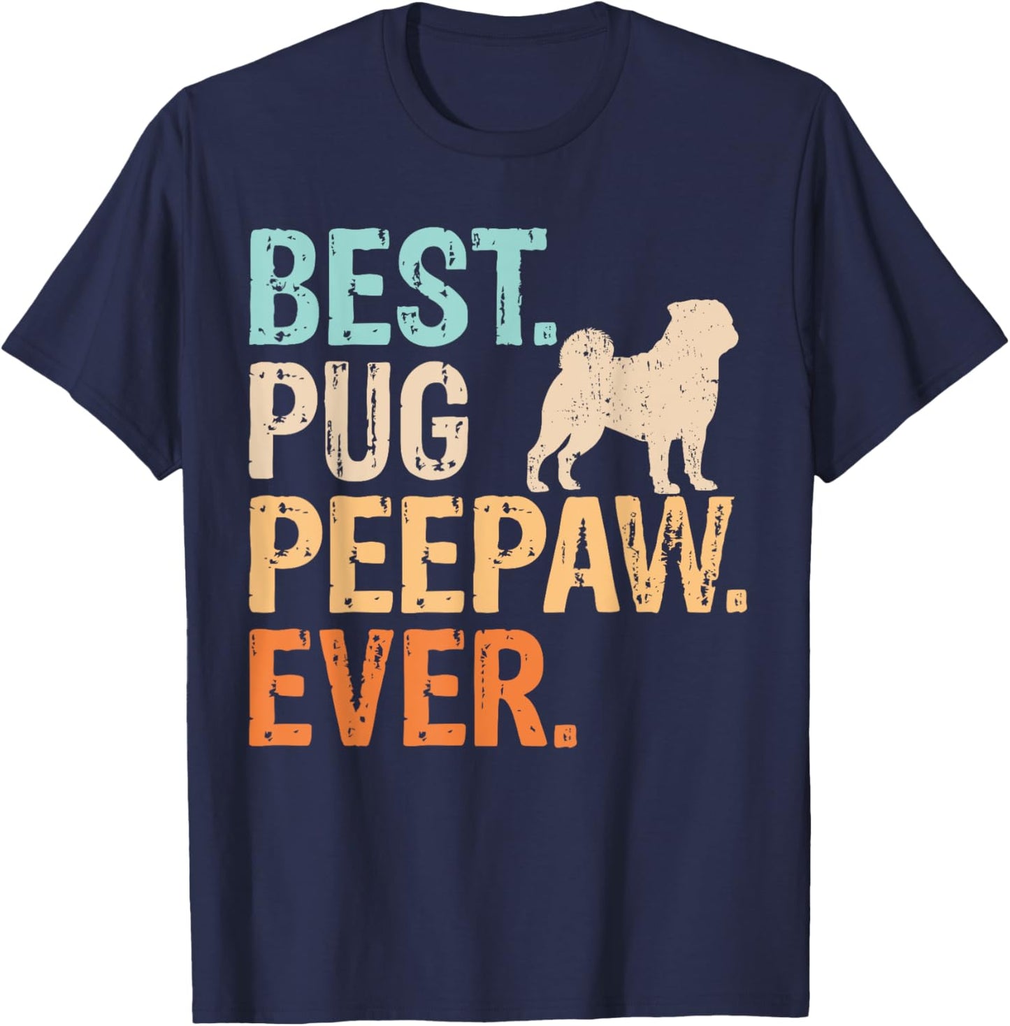 Best Pug Peepaw Ever Dog Lover Grandpa Funny Retro T-Shirt - T-Shirt | Navy