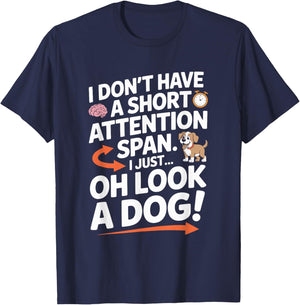 ADHD, I Don’t Have A Short Attention Span Oh Look A Dog T-Shirt - T-Shirt | Navy