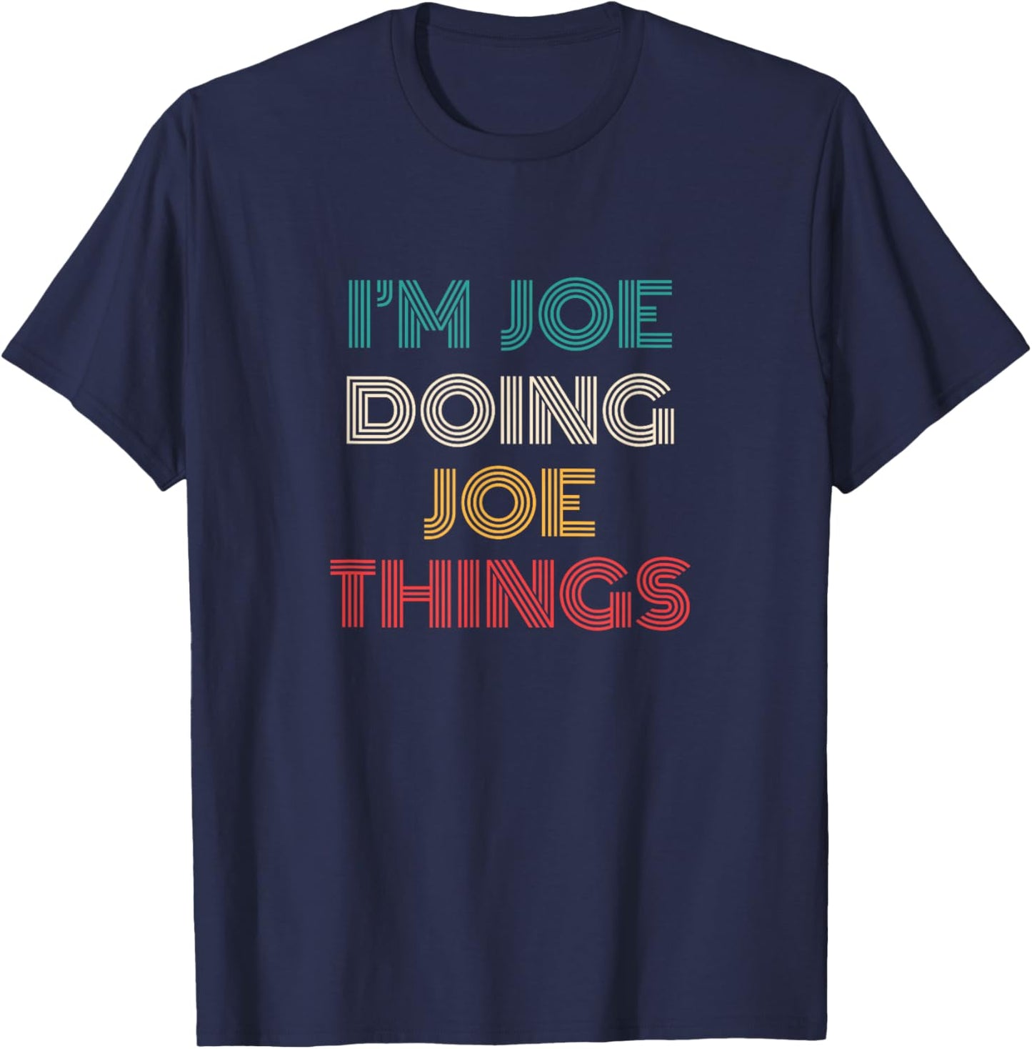 Joe Things Funny Retro First Name Joe T-Shirt - T-Shirt | Navy