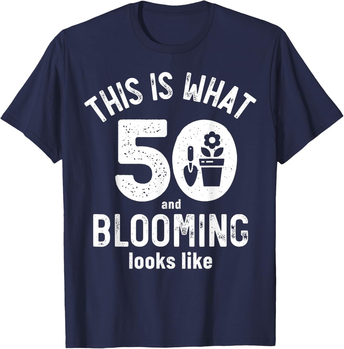 Funny 50th Birthday 50 Years Old Gardening Birthday Gifts T-Shirt - T-Shirt | Navy