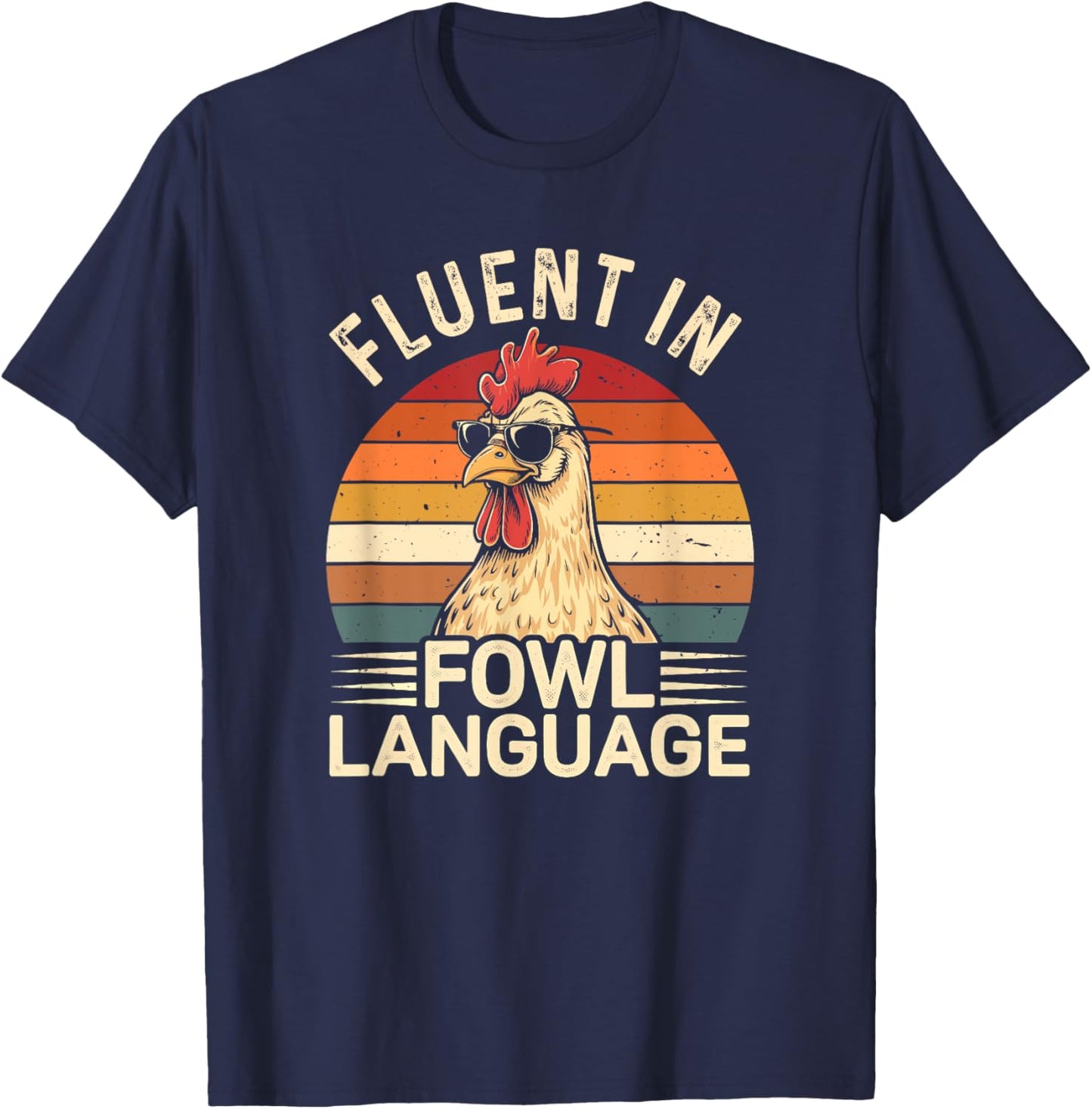 Fluent In Fowl Language Chicken T-Shirt - T-Shirt | Navy