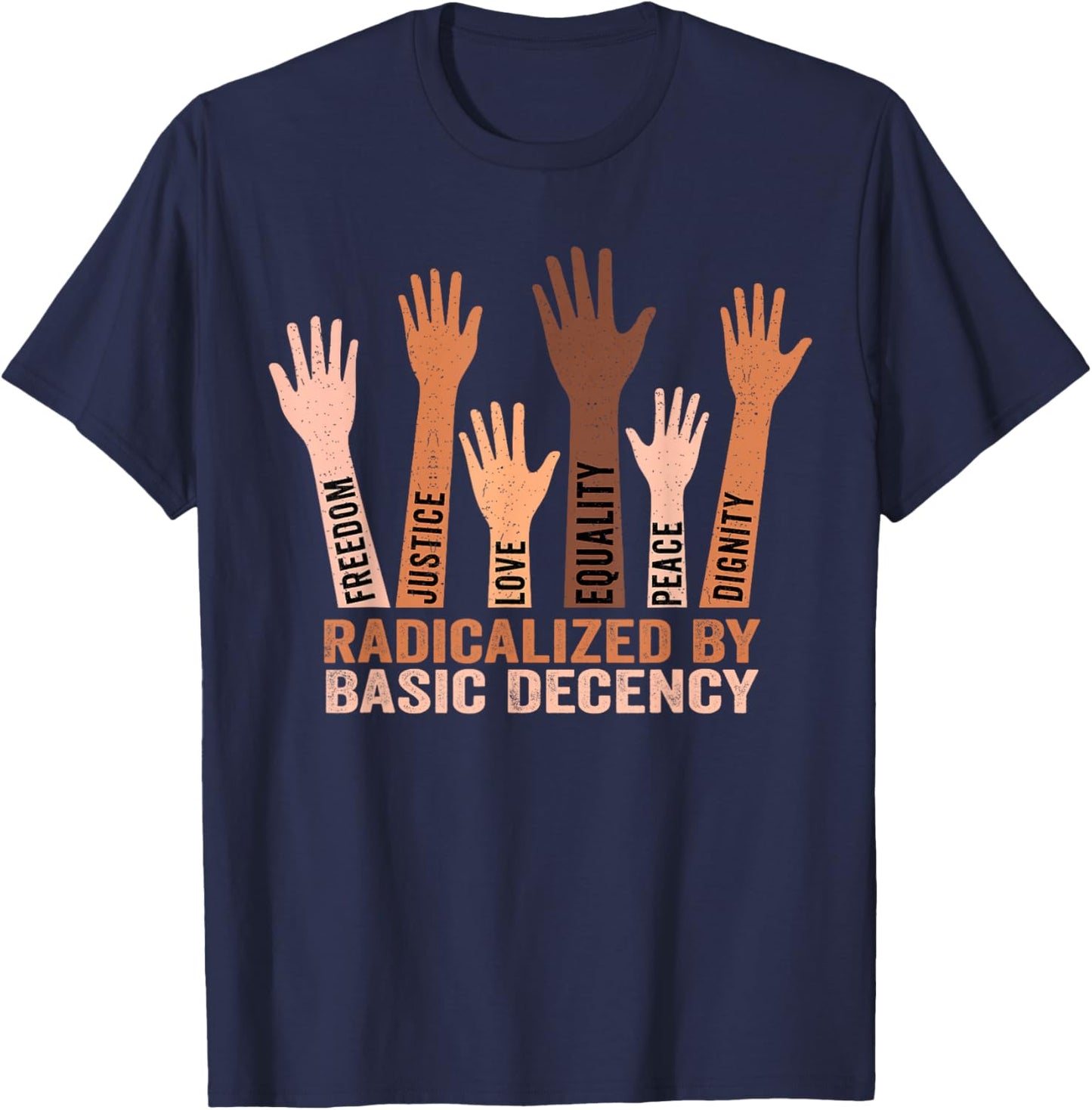 Radicalized by Basic Decency Funny Equality Awareness T-Shirt - T-Shirt | Navy