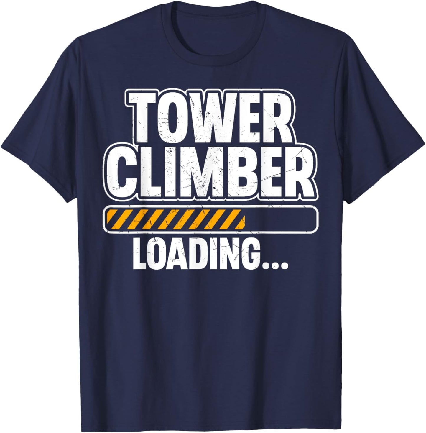 Tower Climber Loading - Future Tower Climber Climbing Gifts T-Shirt - T-Shirt | Navy
