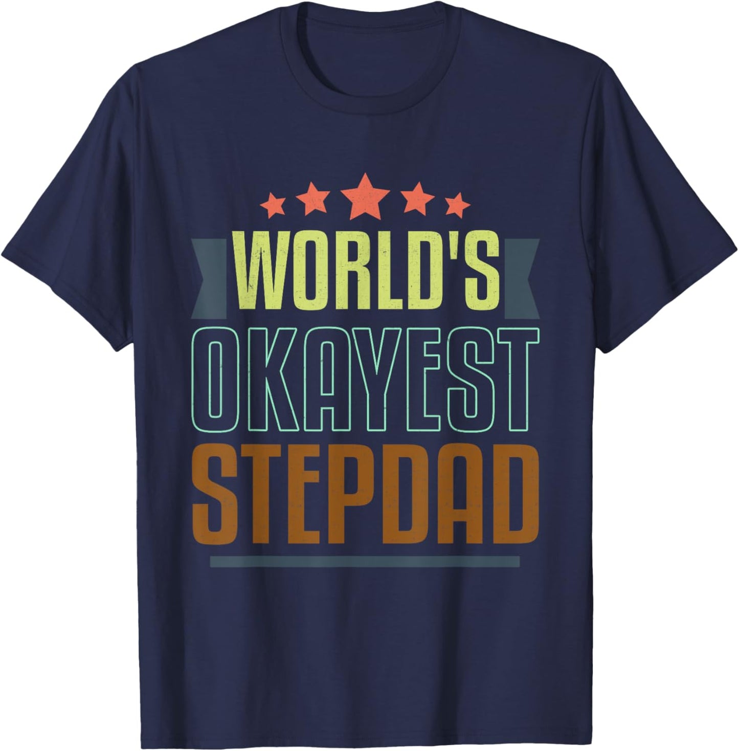 World's Okayest Stepdad Funny Father's Day Dad Grandpa Men T-Shirt - T-Shirt | Navy