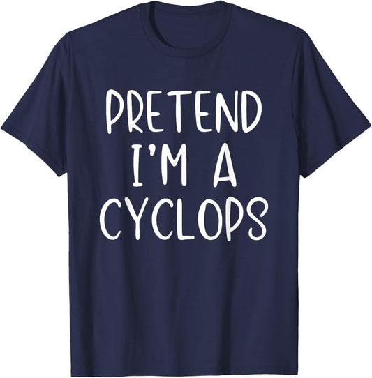 Pretend I'm A Cyclops Costume Halloween Simple Adult Kid T-Shirt - T-Shirt | Navy
