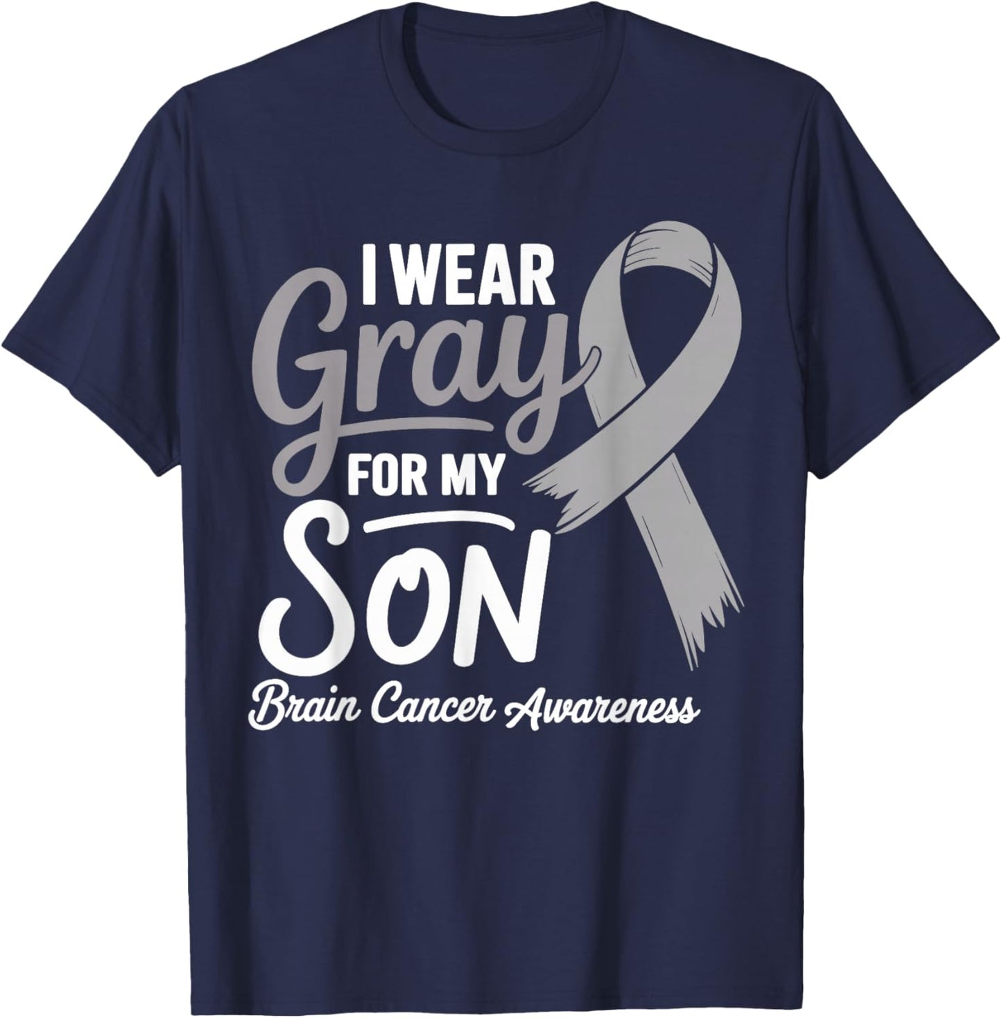 I Wear Gray For My Son Brain Cancer Awareness T-Shirt - T-Shirt | Navy