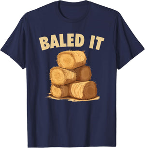 Baled It Funny Farmer Hay Baling Bale Joke T-Shirt - T-Shirt | Navy