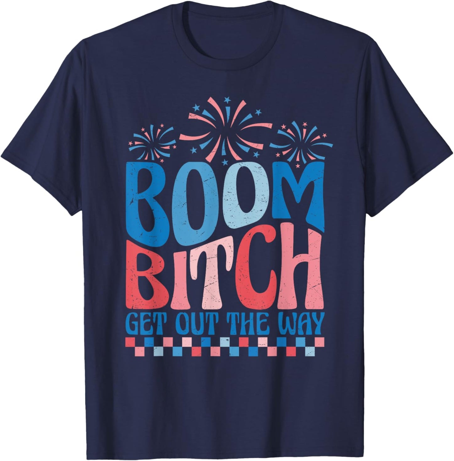 Boom Bitch Get Out The Way USA Flag Fireworks 4th Of July Men T-Shirt - T-Shirt | Navy