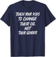 Funny Teach Your Kids to Change Their Oil Not Their Gender T-Shirt - T-Shirt | Navy