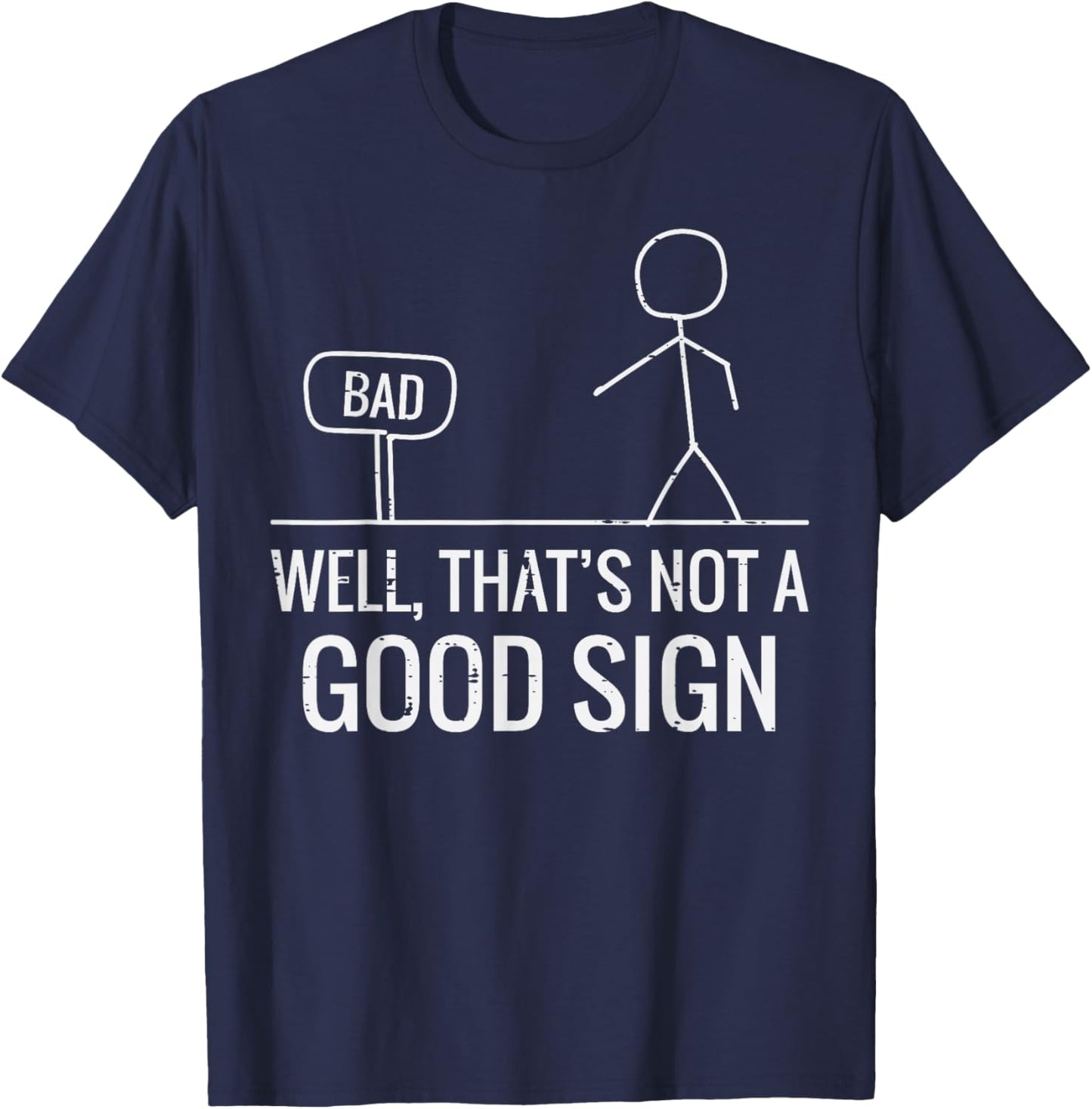 Bad Well Not A Good Sign Funny Saying Men Boys Kids Women T-Shirt - T-Shirt | Navy