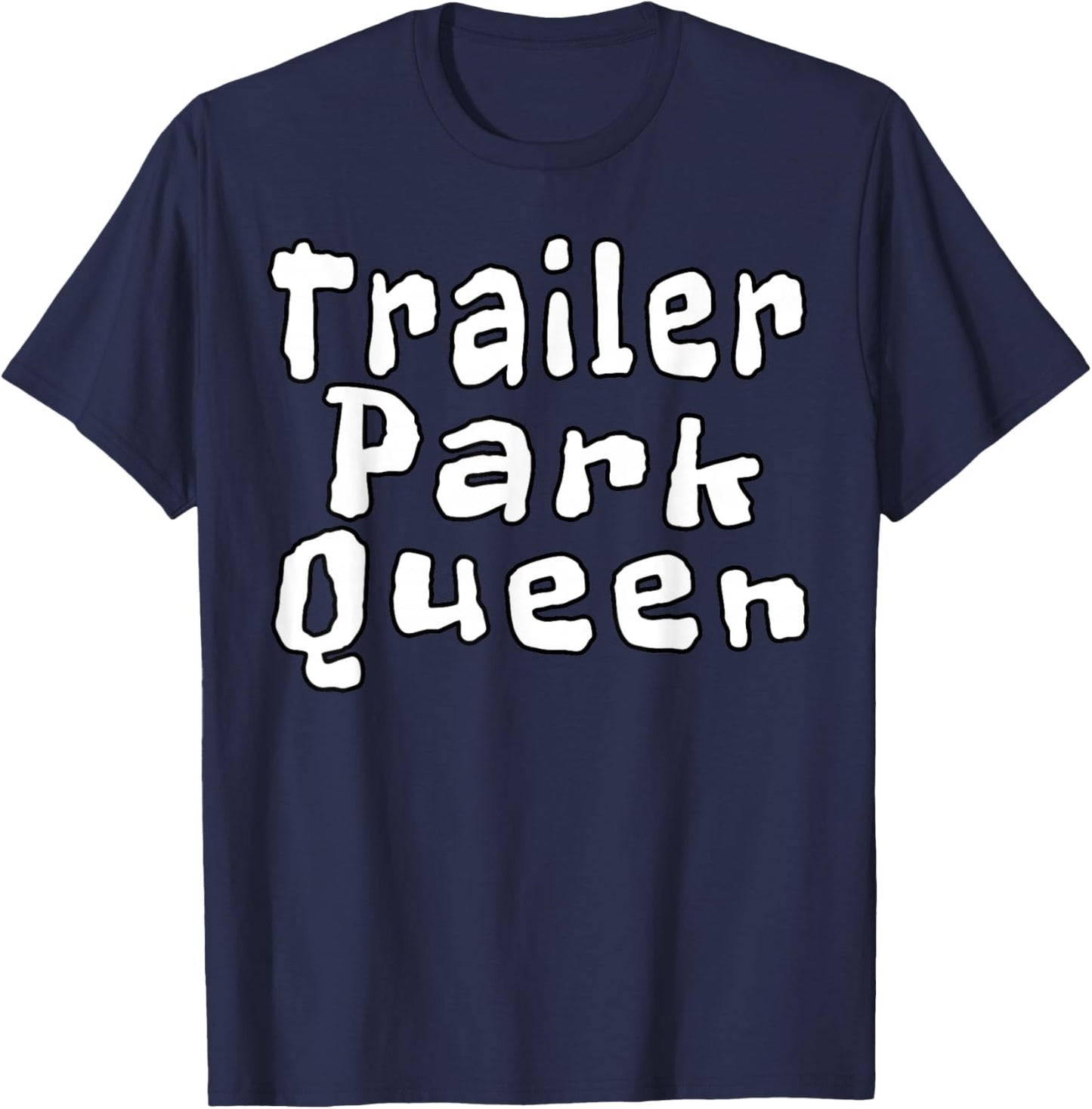 Trailer Park Queen Funny T-Shirt - T-Shirt | Navy