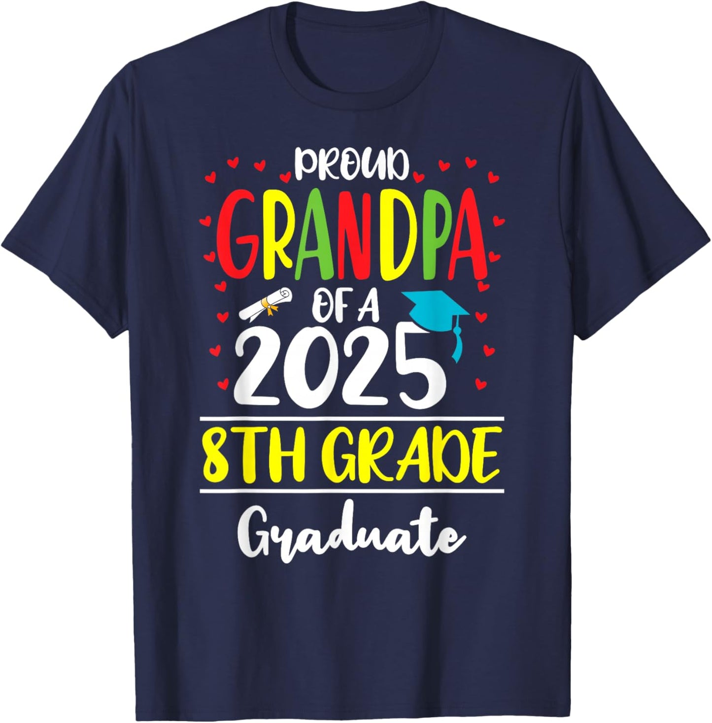 Funny Proud Grandpa of a Class of 2025 8th Grade Graduate T-Shirt - T-Shirt | Navy