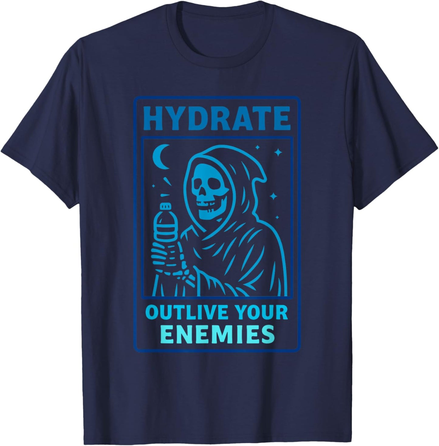 Hydrate, Outlive Your Enemies, Motivational T-Shirt - T-Shirt | Navy