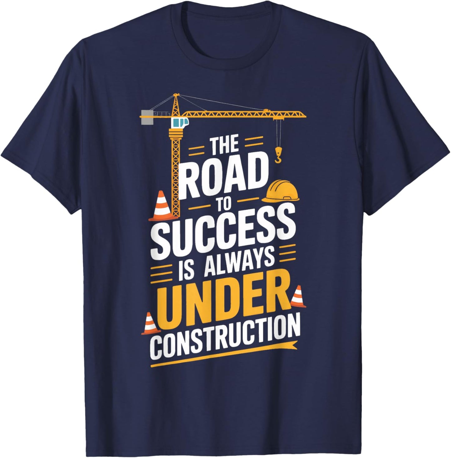 Under Construction Success Builders T-Shirt - T-Shirt | Navy