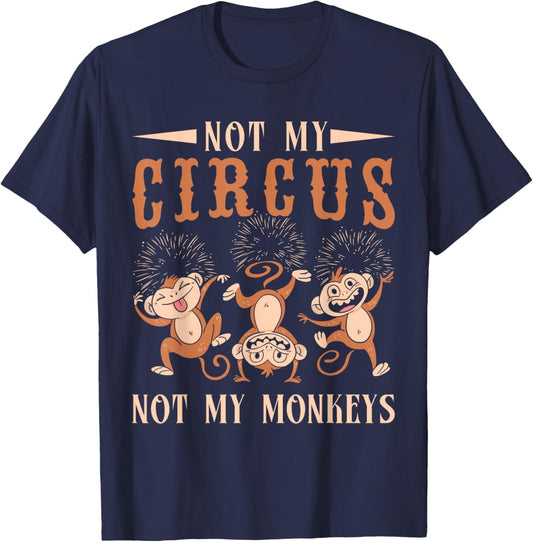 Not My Monkeys Not My Circus Performer Costume Men Women T-Shirt - T-Shirt | Navy