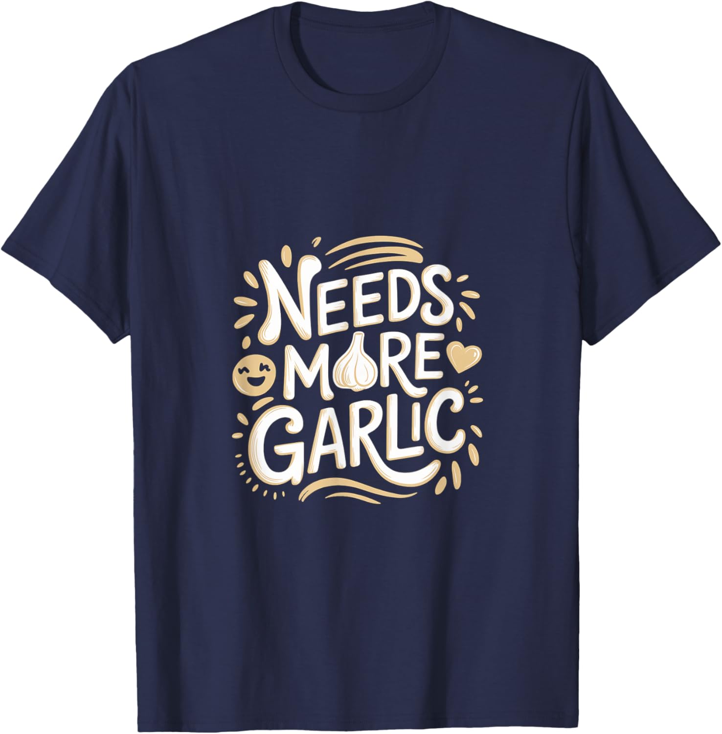 Needs More Garlic Kitchen Taste Chef T-Shirt - T-Shirt | Navy