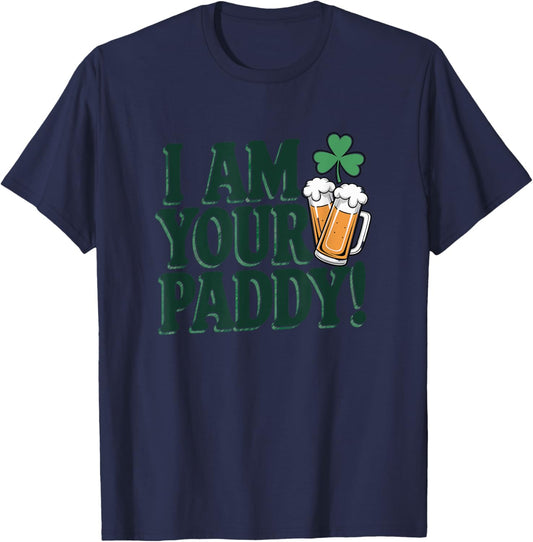 I Am Your Paddy Funny St. Patrick's Day T-Shirt - T-Shirt | Navy