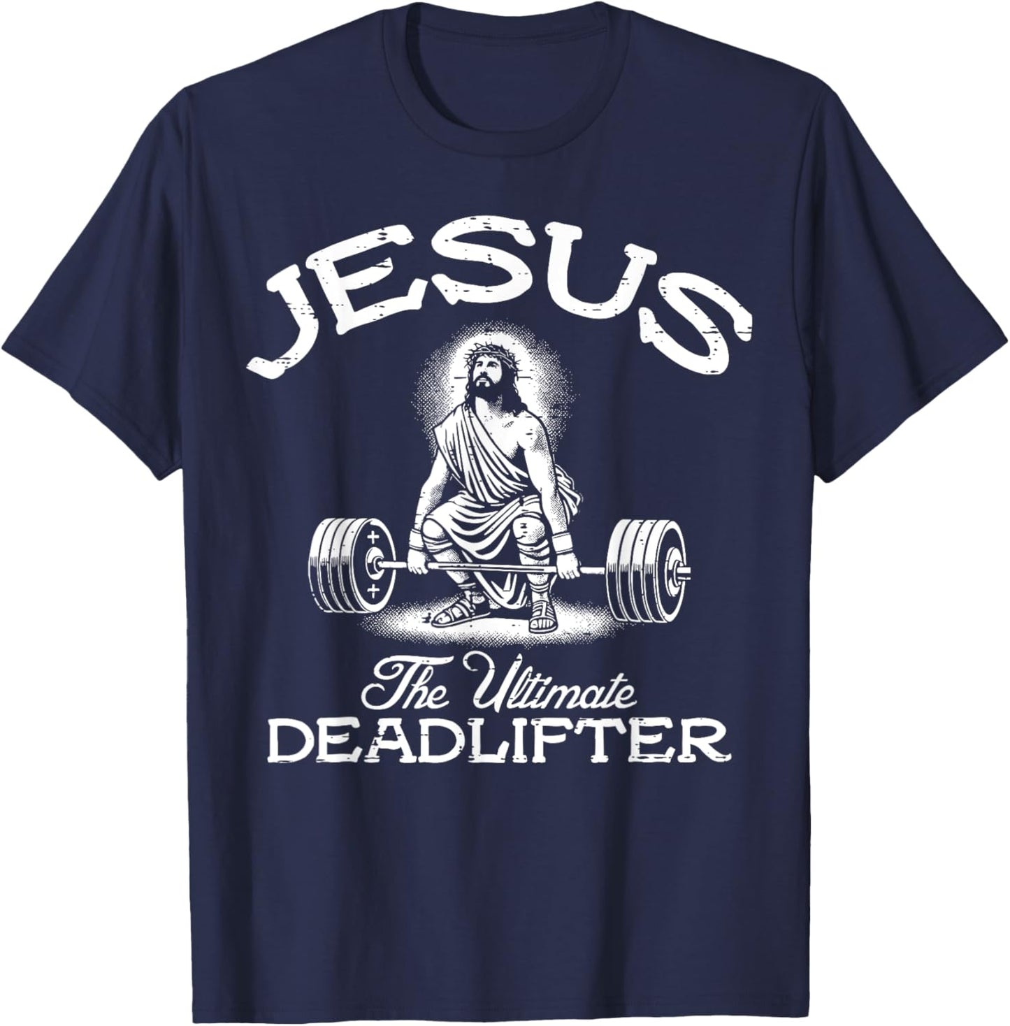 Jesus Ultimate Deadlifter Christian Workout Gym Men Women T-Shirt - T-Shirt | Navy