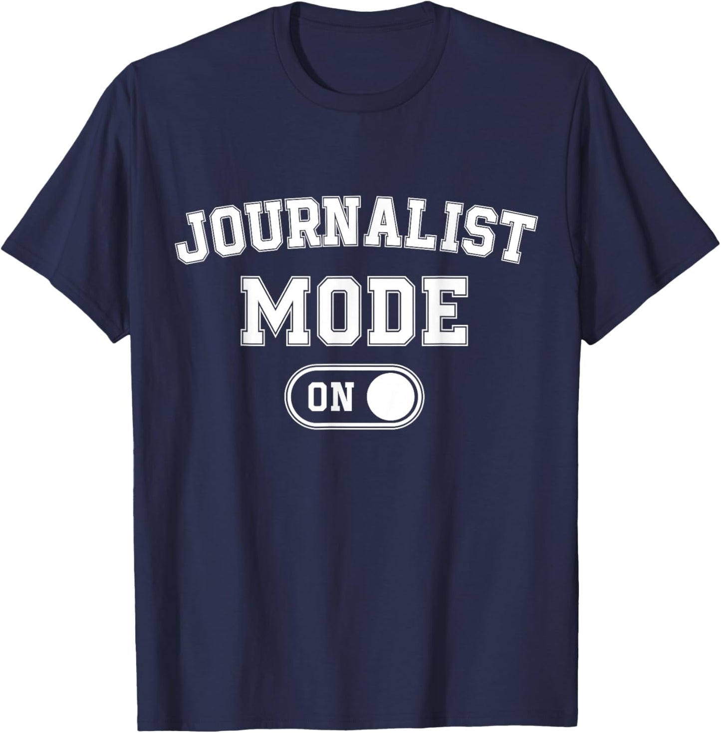 Journalist Mode On Funny Journalism Gift Reporter Writer T-Shirt - T-Shirt | Navy