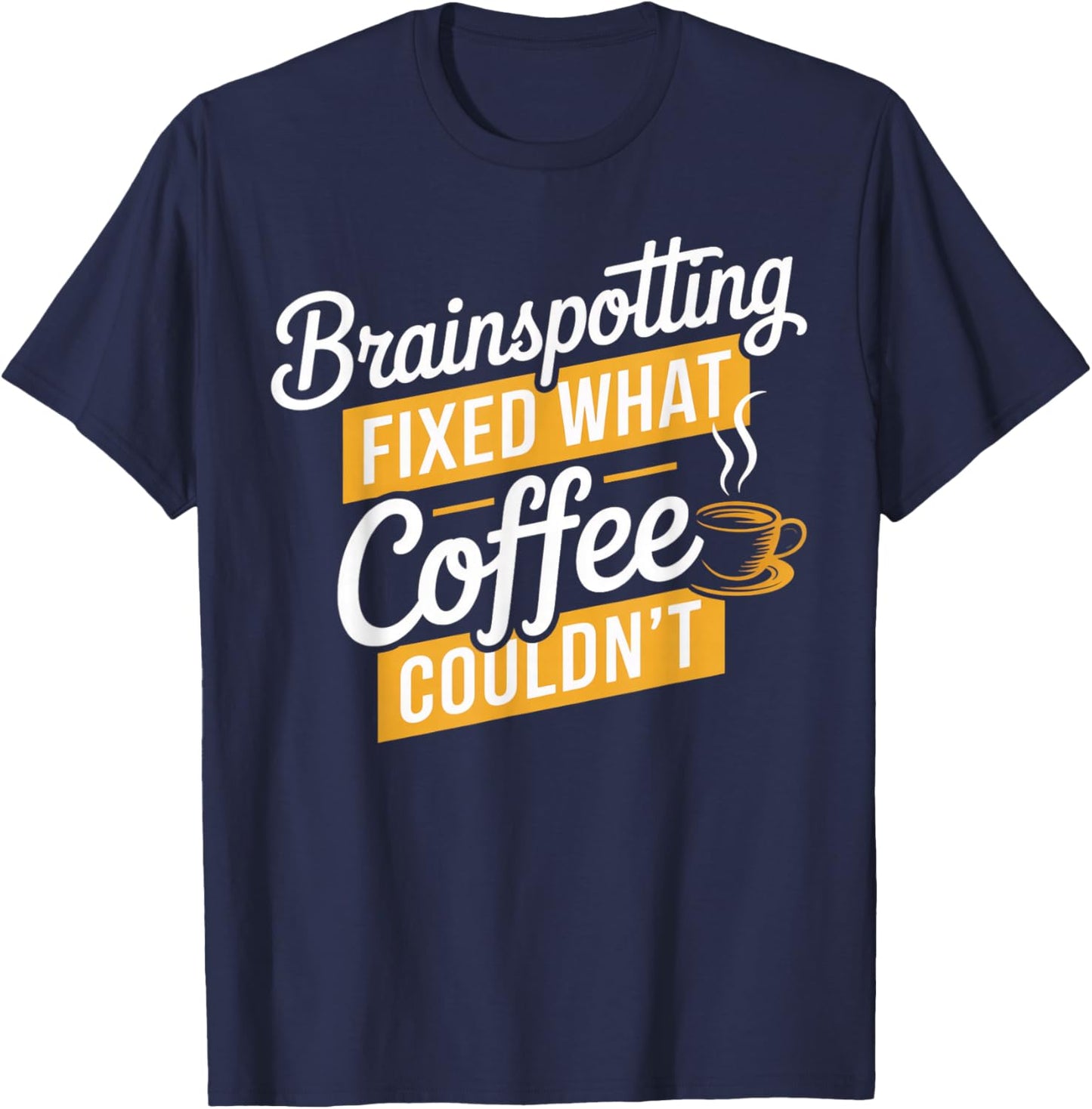 Coffee Brainspotting Neuroscience Neurologist Brain Spotting T-Shirt - T-Shirt | Navy