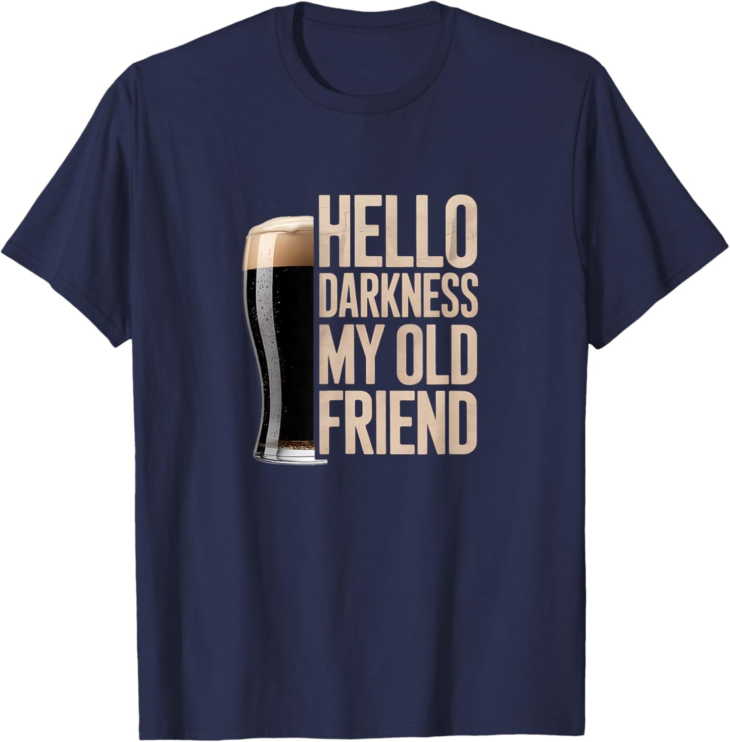 Hello Darkness My Old Friend Stout Beer Lover T-Shirt - T-Shirt | Navy