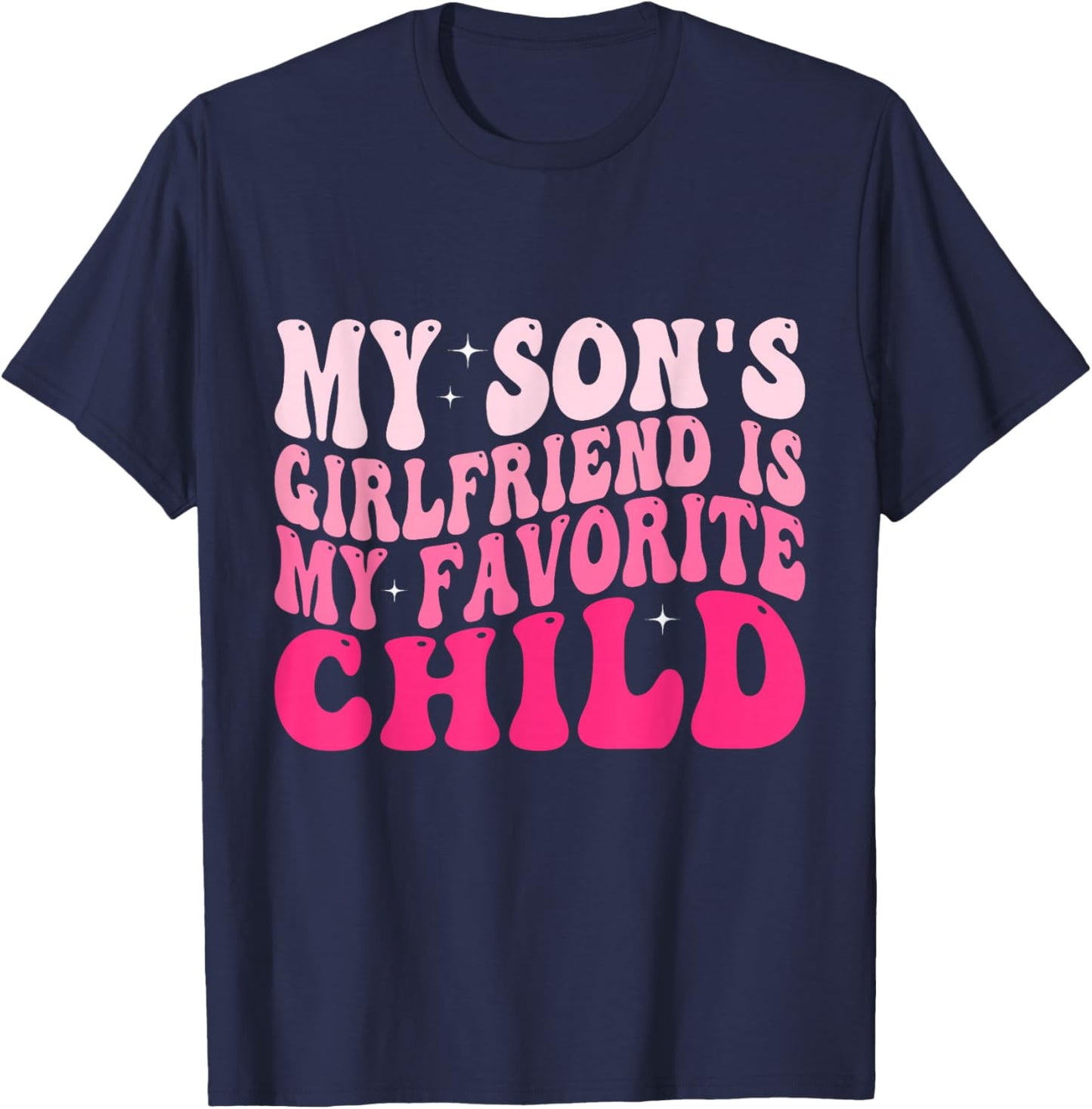 My Son's Girlfriend is My Favorite Child T-Shirt - T-Shirt | Navy