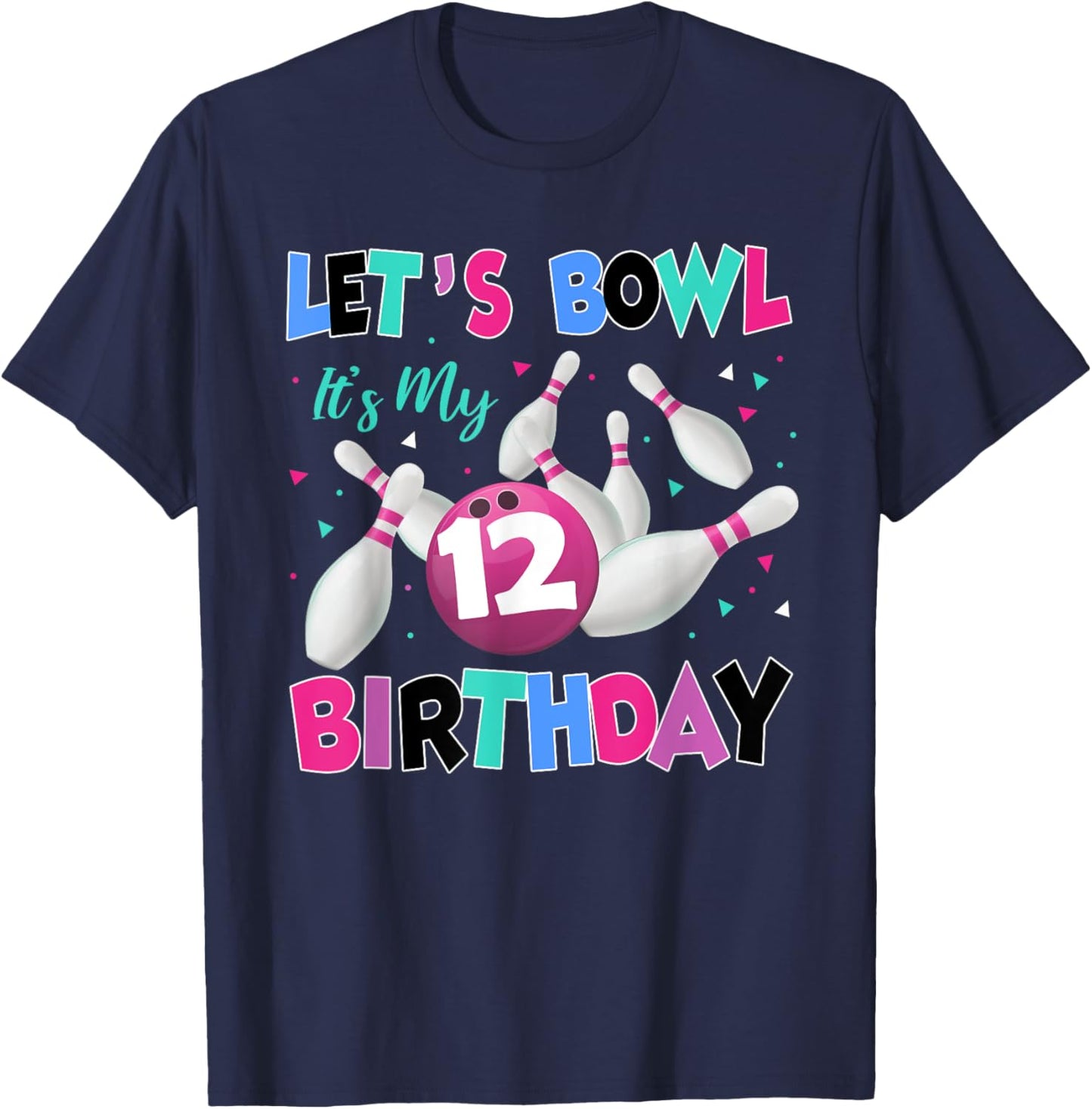Let's Bowl It's My 12th Birthday 12 Year Old Bowling Party T-Shirt - T-Shirt | Navy