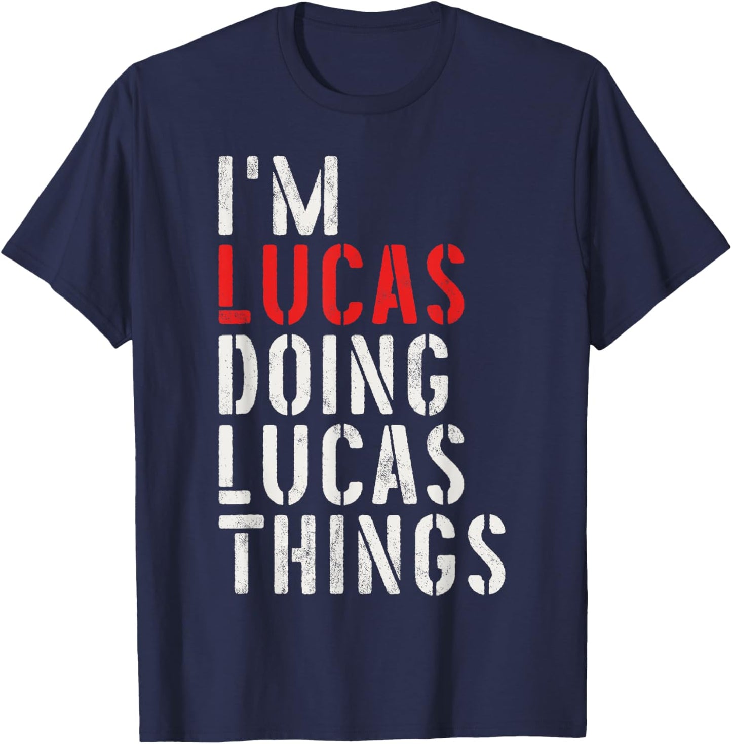 I'm Lucas Doing Lucas Things First Name Lucas T-Shirt - T-Shirt | Navy