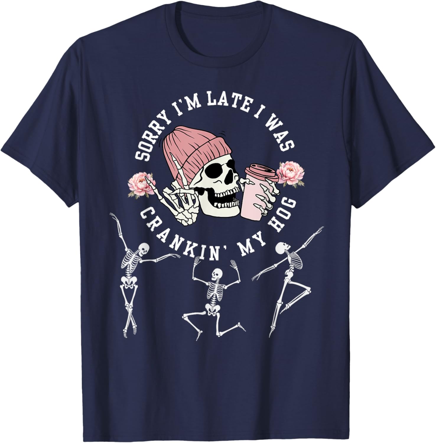 sorry i’m late i was crankin’ my hog Meme Skeleton T-Shirt - T-Shirt | Navy