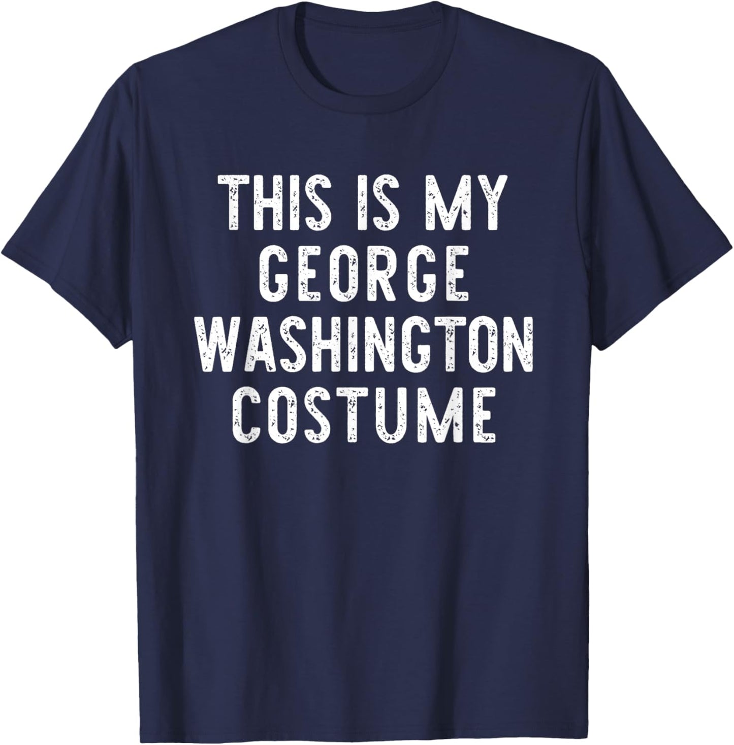 This Is My George Washington Costume Halloween Simple Adult T-Shirt - T-Shirt | Navy