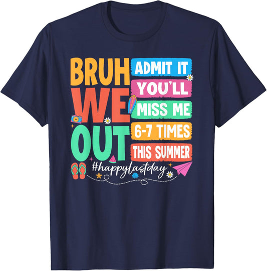Bruh We Out Admit It You'll Miss Me 6-7 Times Summer Teacher T-Shirt - T-Shirt | Navy