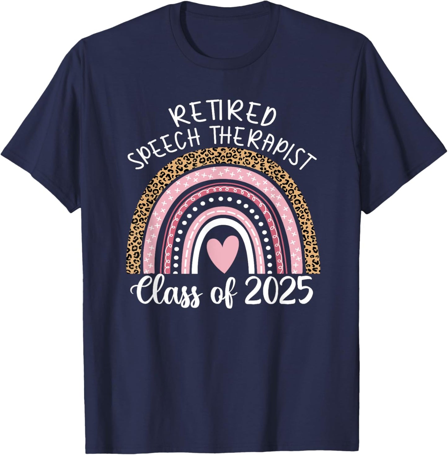 Retired Speech Therapist Class Of 2025 SLP Leopard Rainbow T-Shirt - T-Shirt | Navy