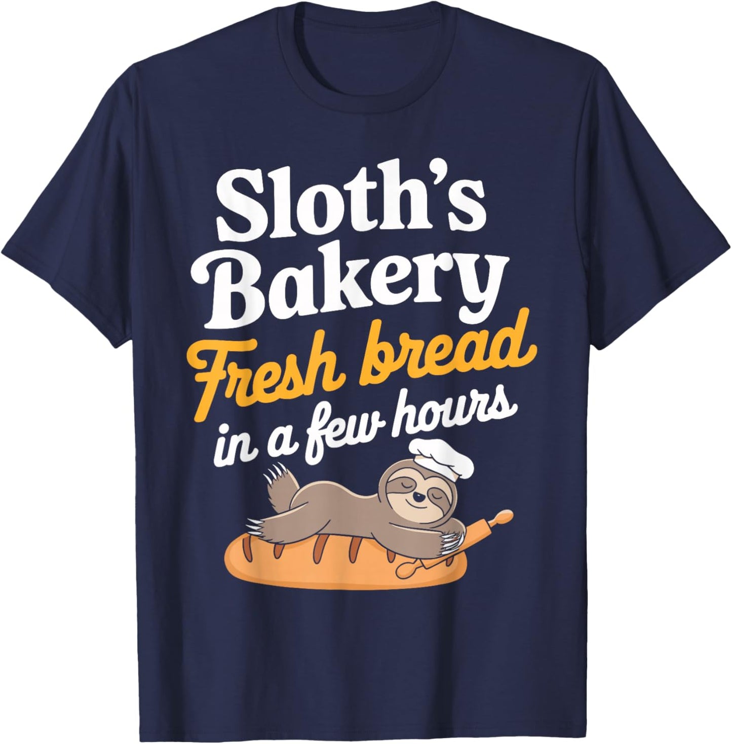 Sloth’s Bakery Fresh Bread In a Few Hours Funny Sloth Bread T-Shirt - T-Shirt | Navy