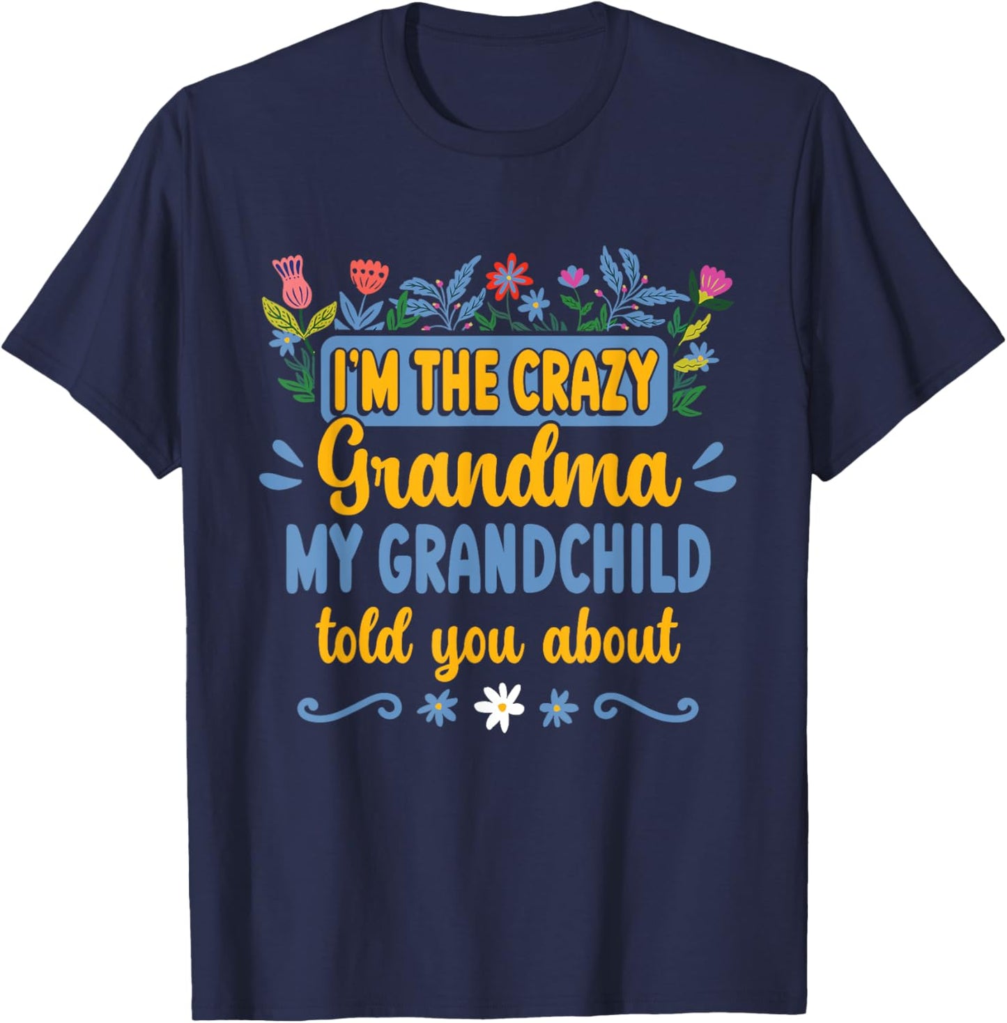 Crazy Grandma Sarcasm Mothers Day T-Shirt - T-Shirt | Navy