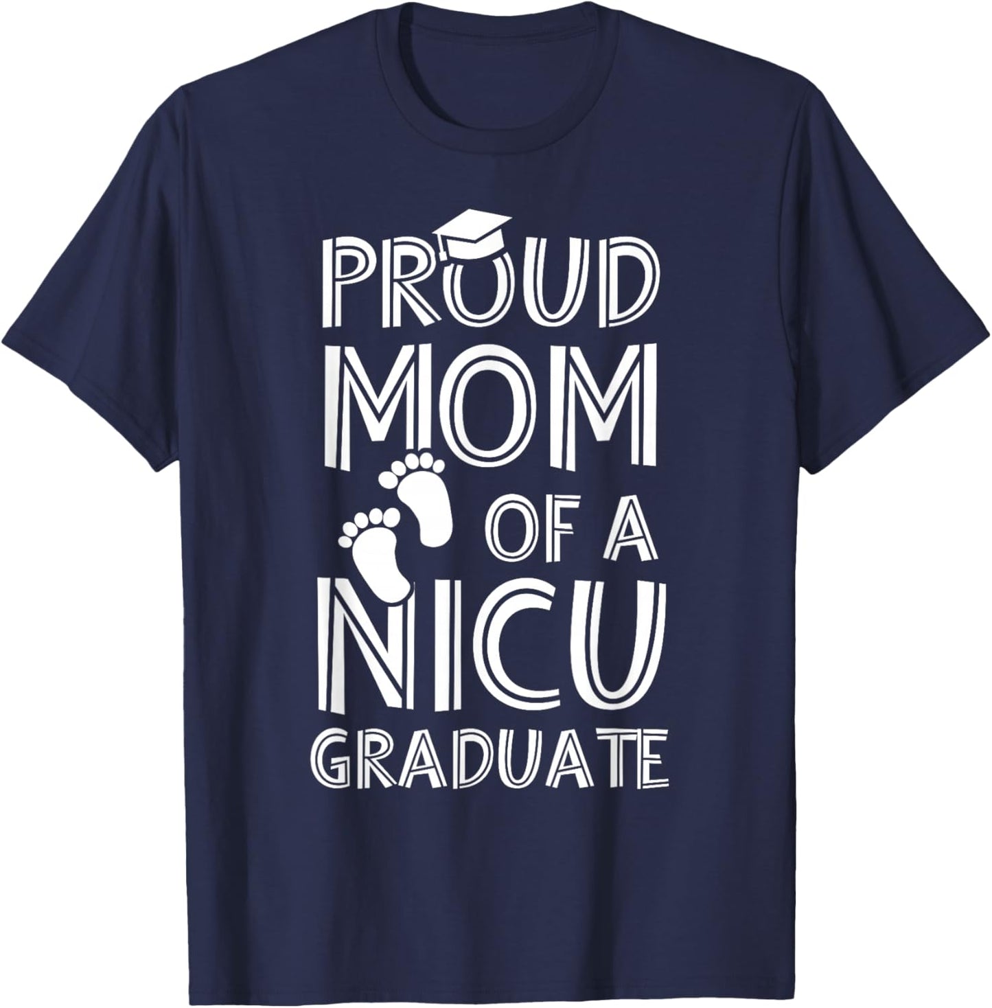 Proud Mom NICU Graduate Funny Newborn Nurse T-Shirt - T-Shirt | Navy