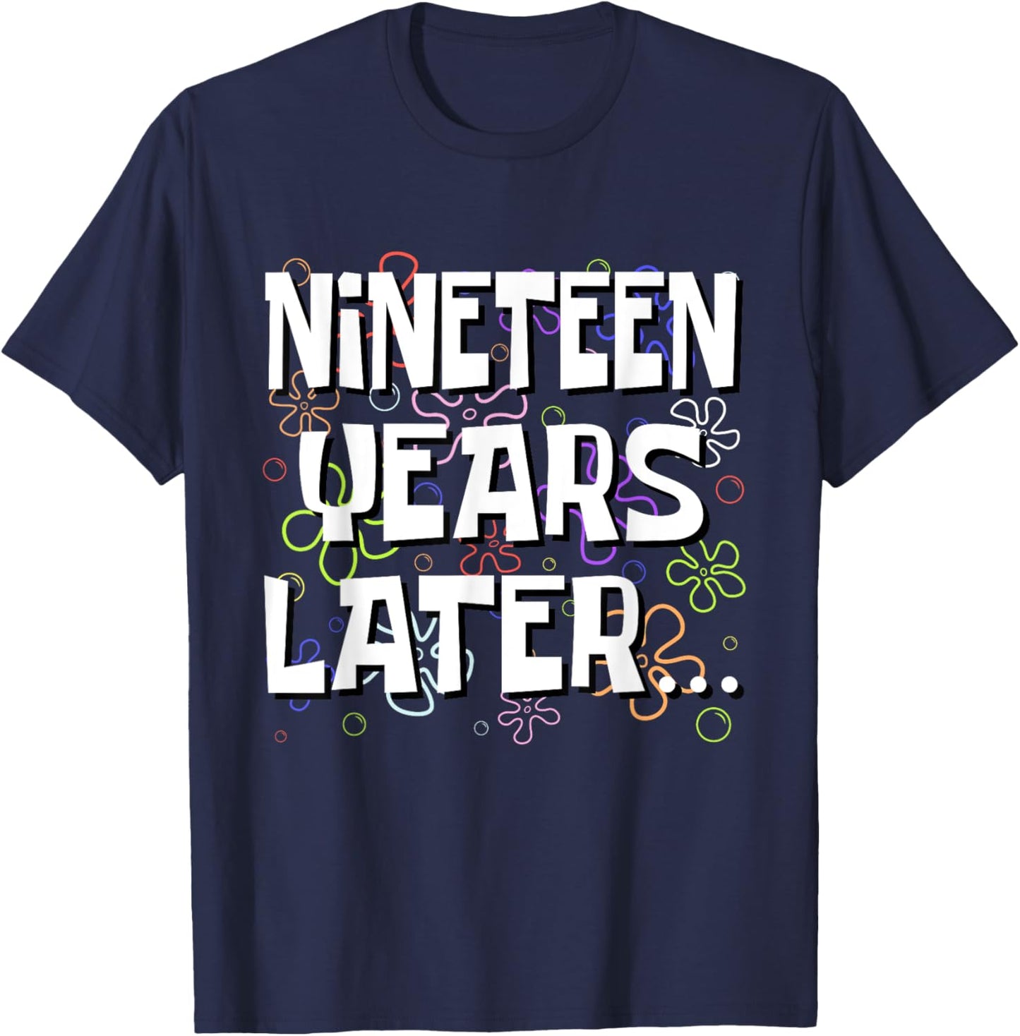 Nineteen Years Later Funny Meme 19 Year Old 19th Birthday T-Shirt - T-Shirt | Navy