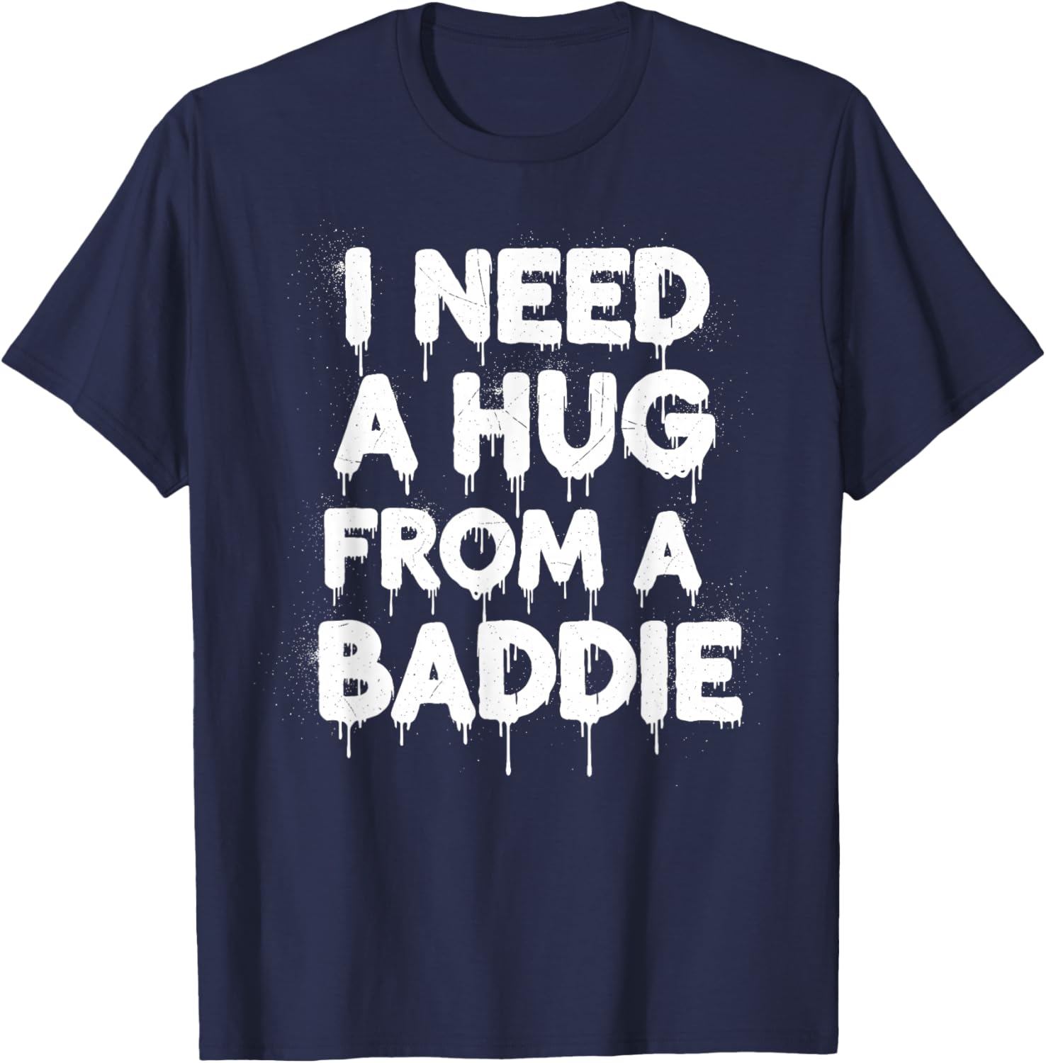 I Need A Hug from A Baddie Funny Retro Vintage Quote T-Shirt - T-Shirt | Navy